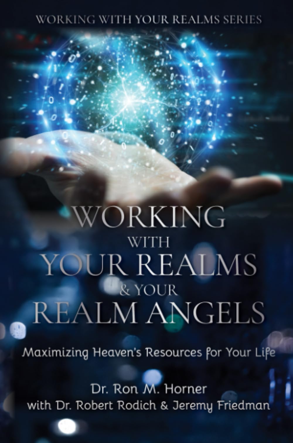Working with Your Realms & Your Realm Angels: Maximizing Heaven’s Resources for Your Life