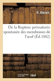 de la Rupture Prématurée Spontanée Des Membranes de l'Oeuf (Sciences) (French Edition)