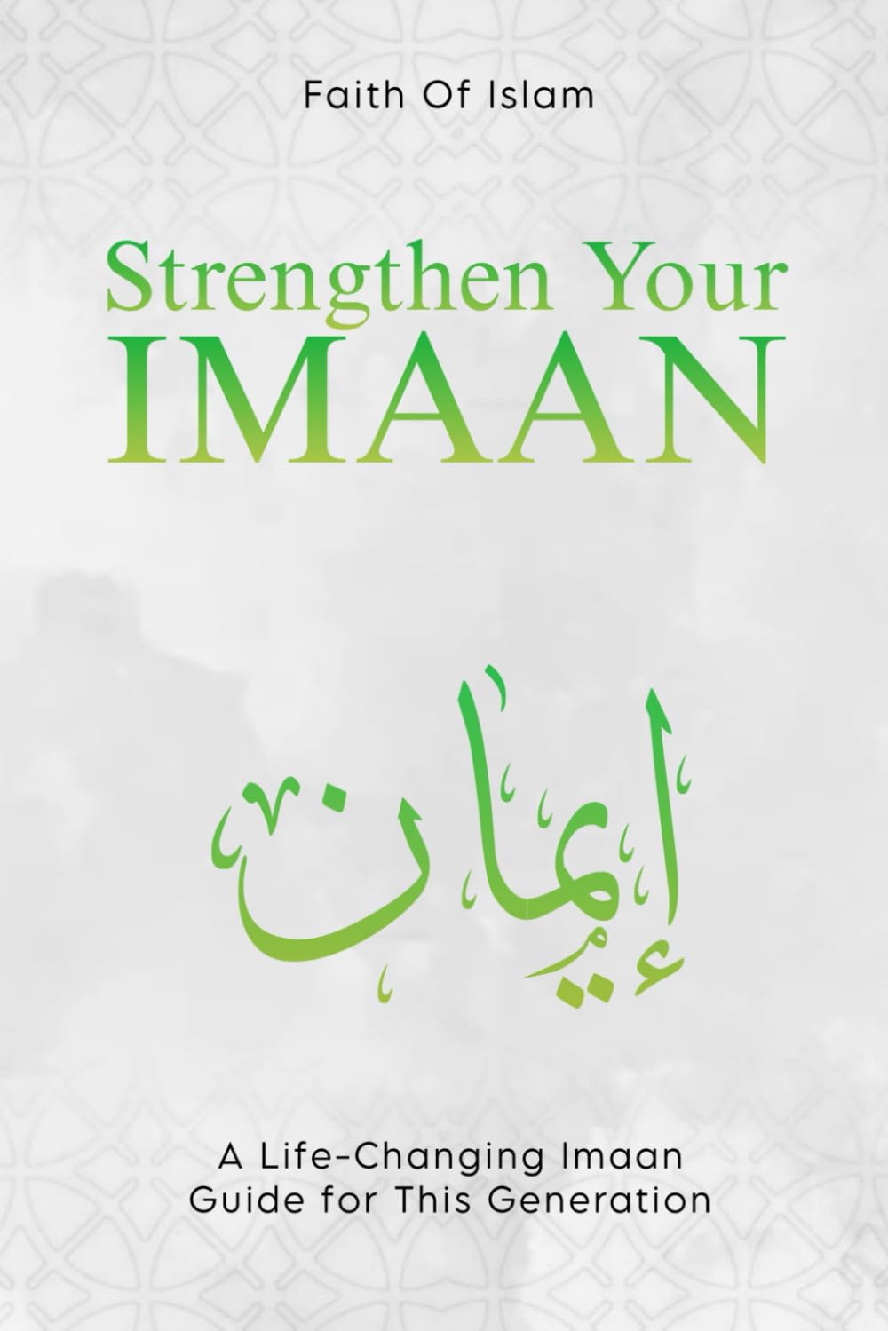 Strengthen Your Imaan: For Every Muslim Who Wants to Change But Doesn’t Know Where to Start