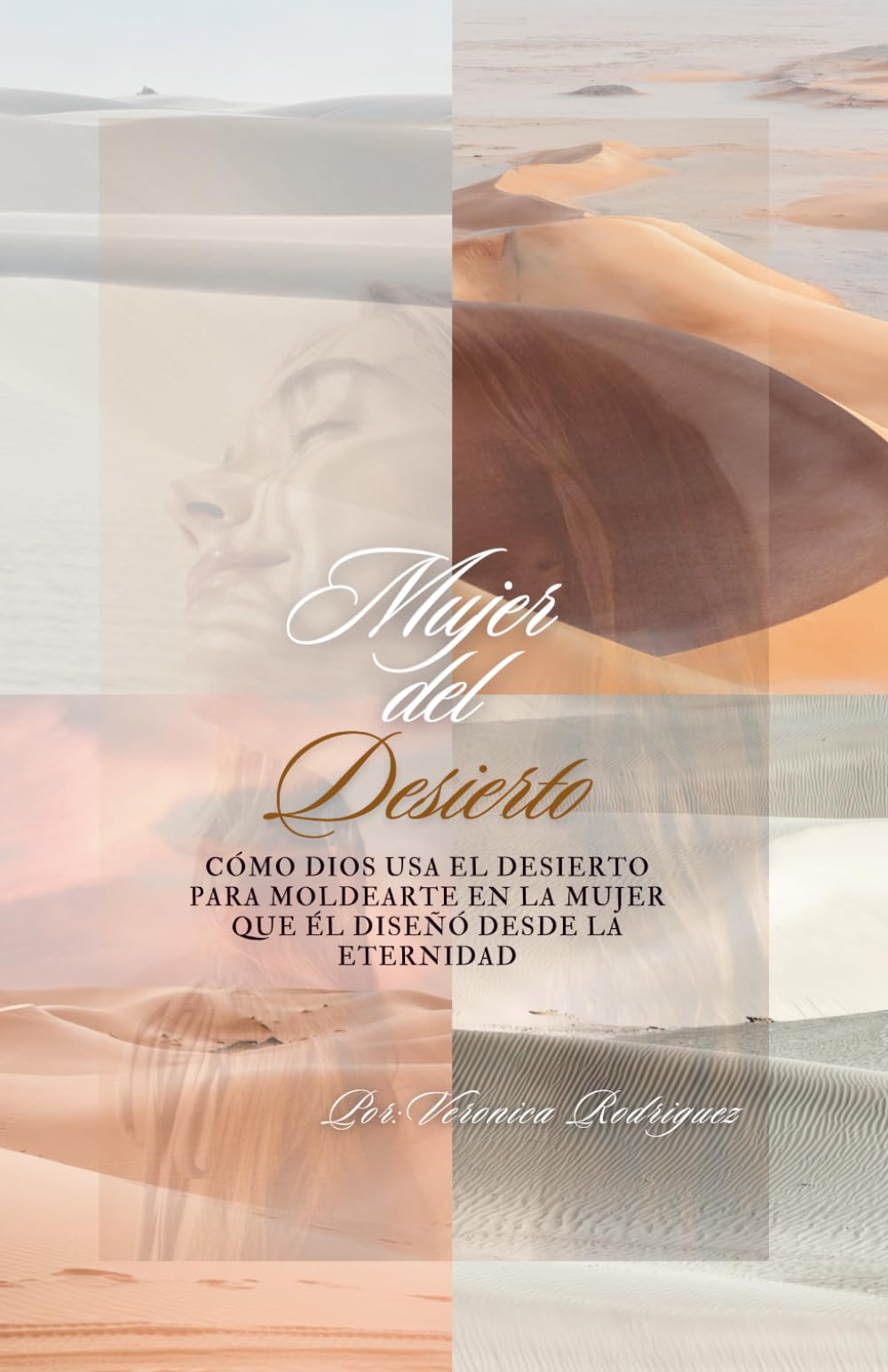 Mujer del Desierto: “Cómo Dios usa el Desierto para moldearte en la mujer que Él diseñó desde la eternidad”