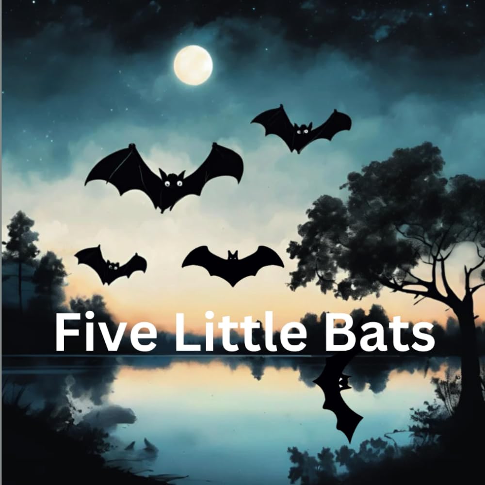 Five Little Bats: A Rhyming Bedtime Story for Kids About Bats, Friendship, Counting, and Nighttime Adventure