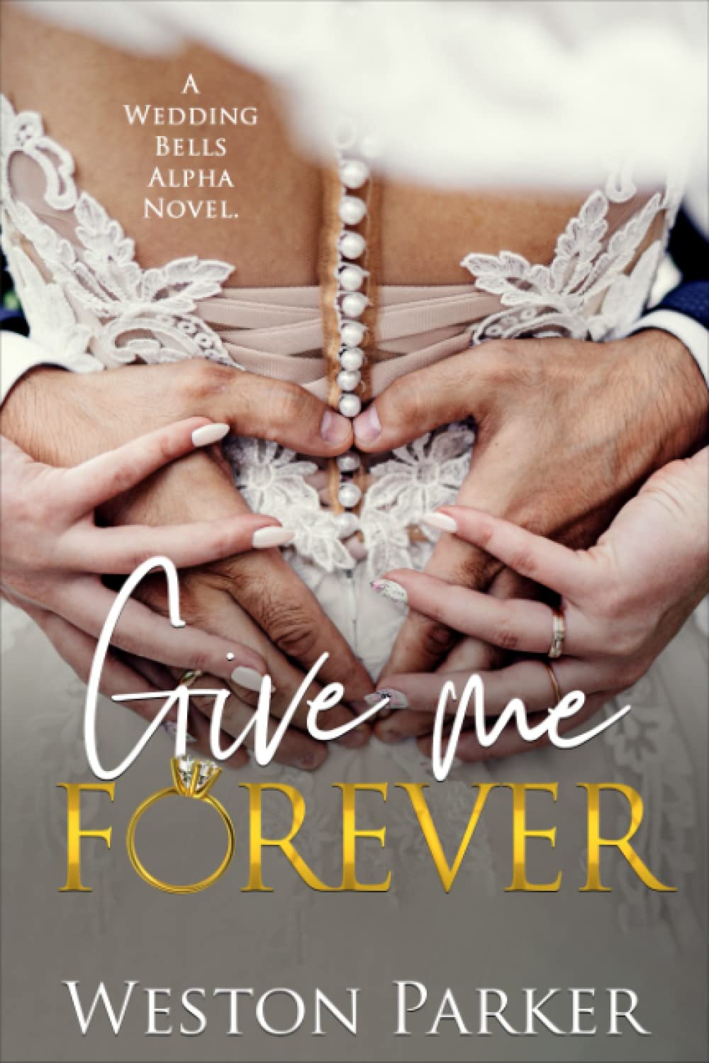 Give Me Forever: A Wedding Bells Alpha Novel