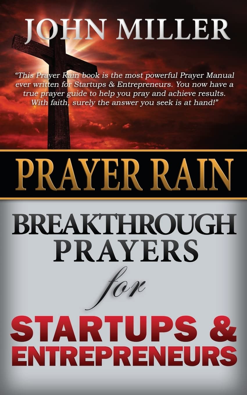 Prayer Rain: Breakthrough Prayers For Startups & Entrepreneurs (Prayer Rain Series)