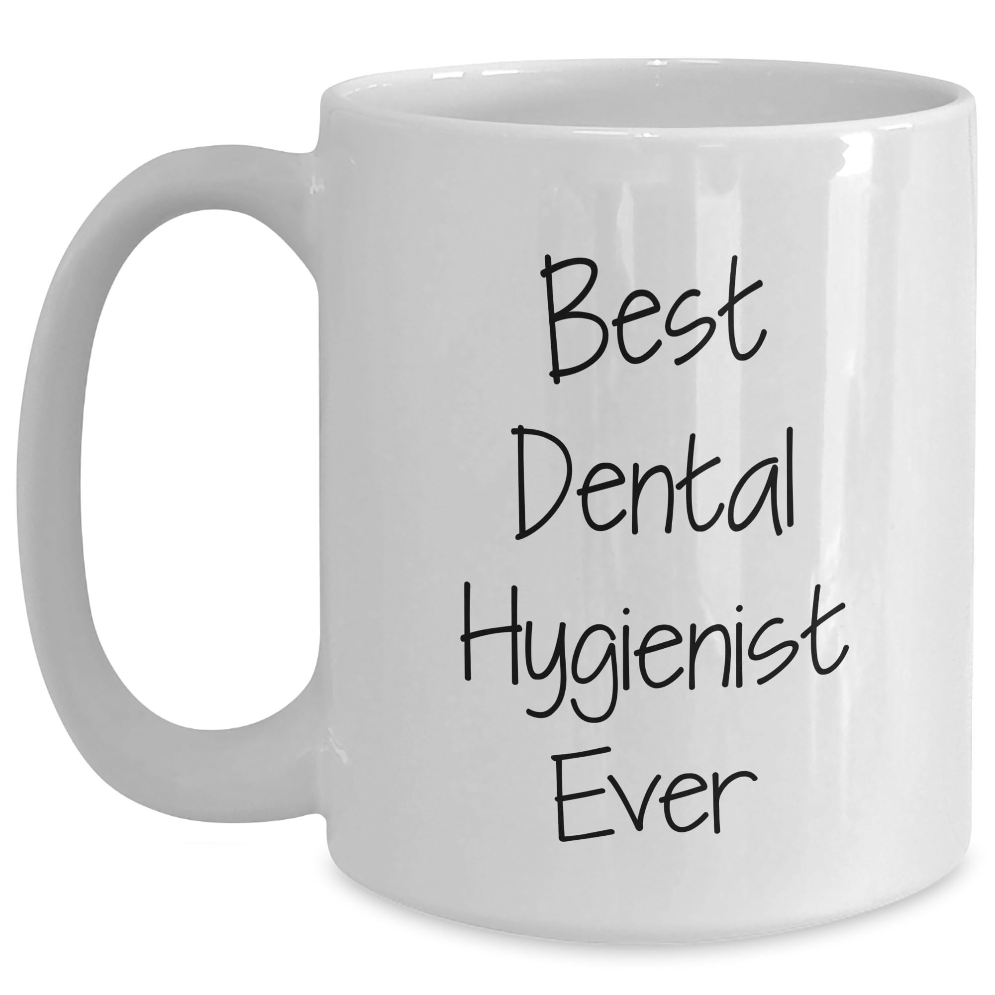 Best Dental Hygienist Ever Funny White Coffee Mug, Gifts for Dental Hygienist, Funny Dental Hygienist Gifts, Graduation White Coffee Mug, Gifts for Her, Gifts from Family, Gifts for Dental Hygienist