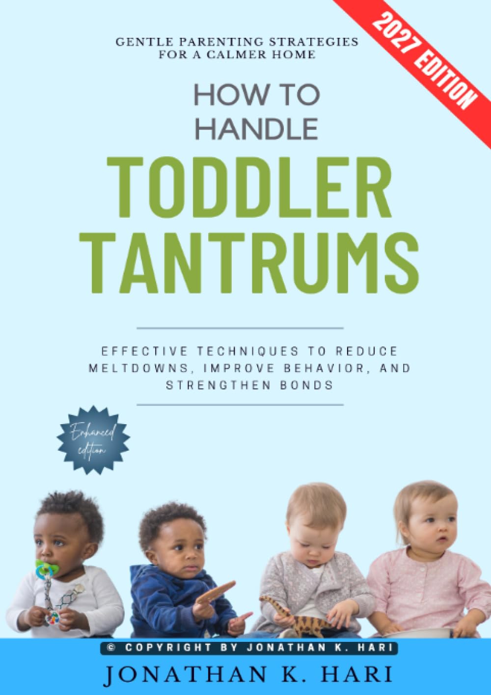 How to Handle Toddler Tantrums:: Gentle Parenting Strategies for a Calmer Home - Effective Techniques to Reduce Meltdowns, Improve Behavior, and Strengthen Bonds