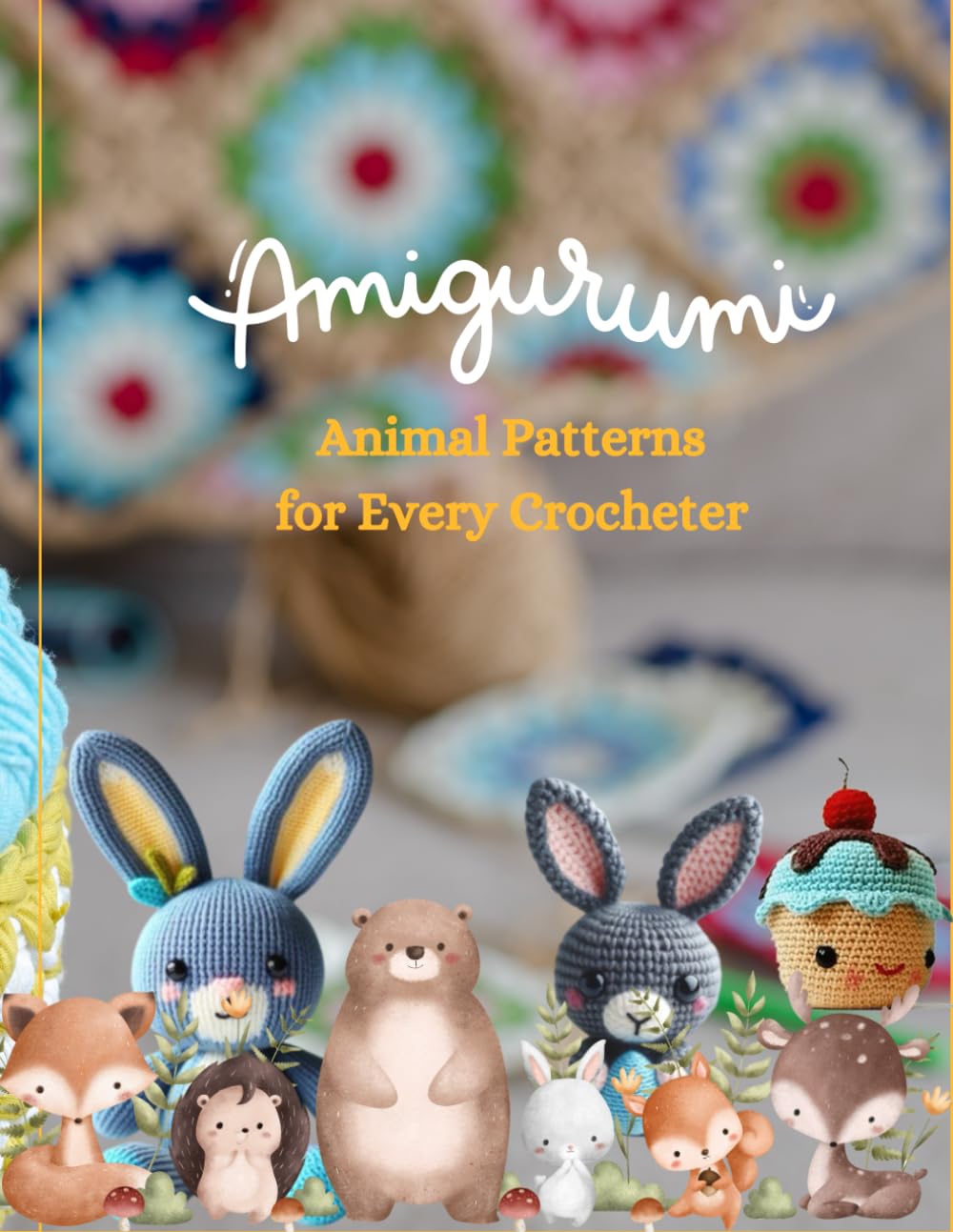 Amigurumi Animal Patterns for Every Crocheter: A Whimsical Collection of Crochet Critters to Craft and Cherish