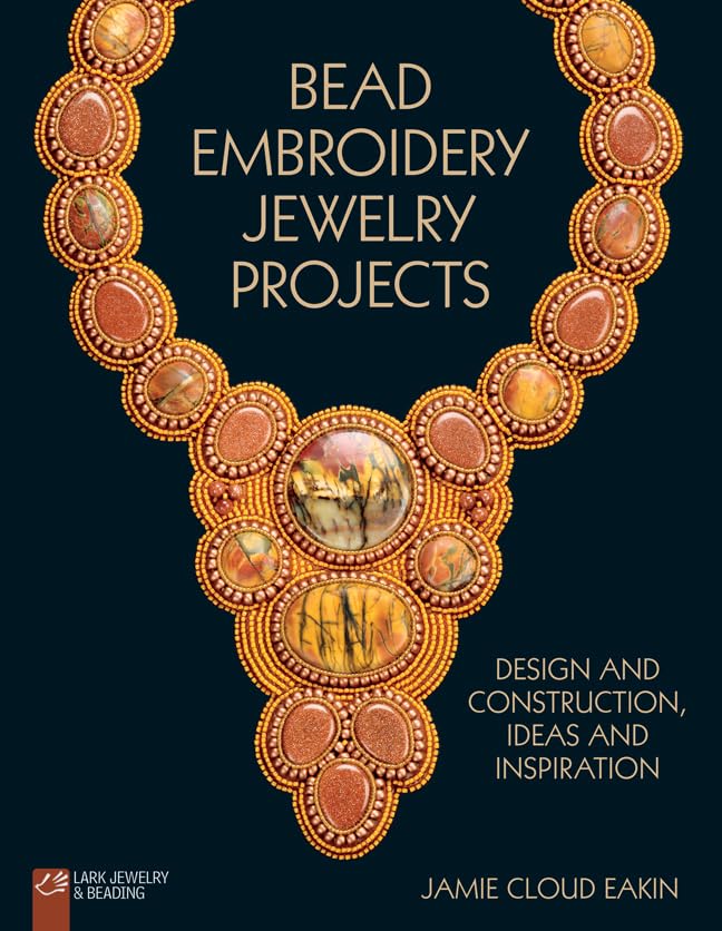Bead Embroidery Jewelry Projects: Design and Construction, Ideas and Inspiration Paperback – October 1, 2013