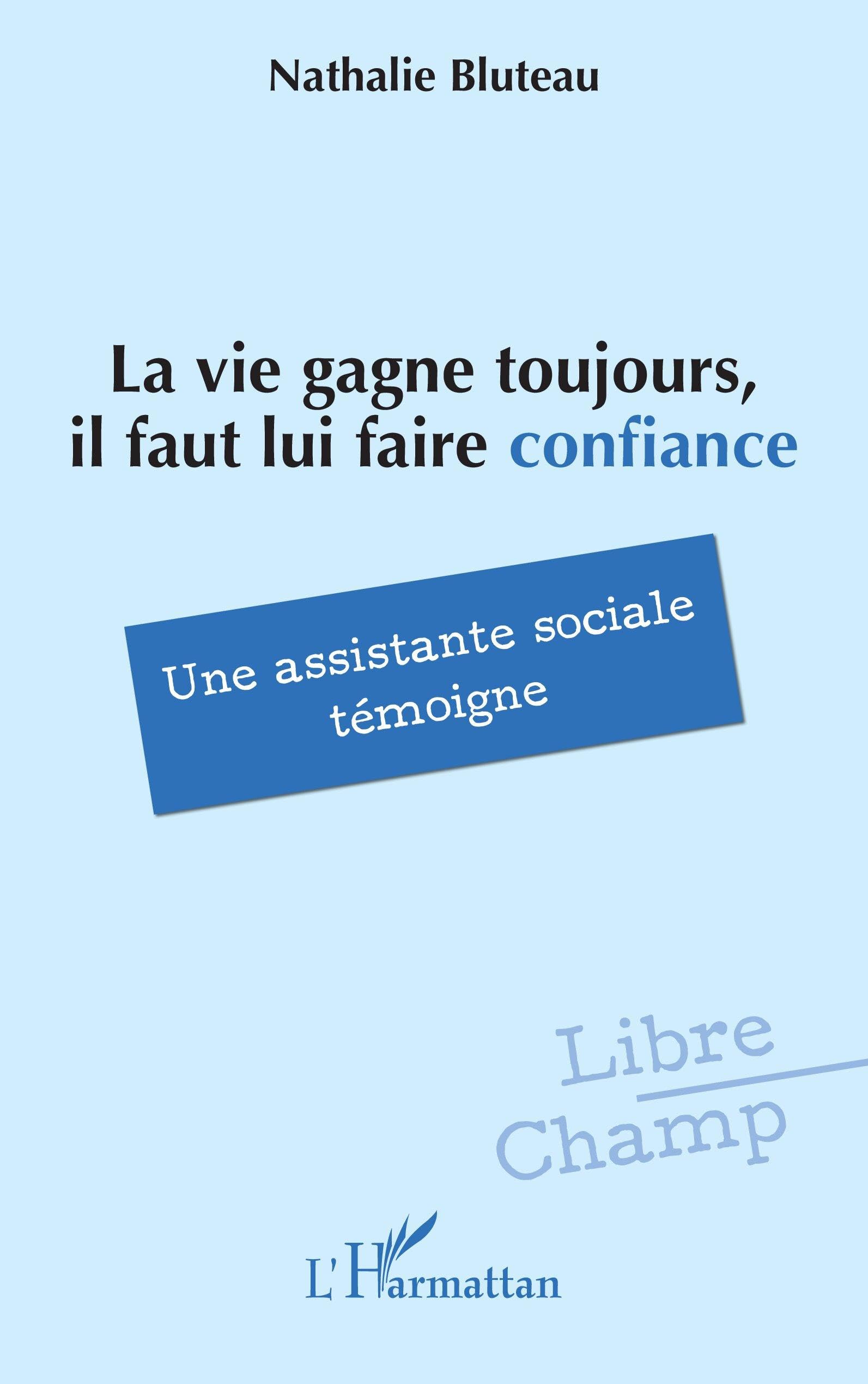 La vie gagne toujours, il faut lui faire confiance: Une assistante sociale témoigne