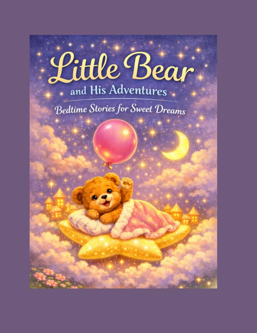 Little Bear and His Adventures: Bedtime Stories for Sweet Dreams