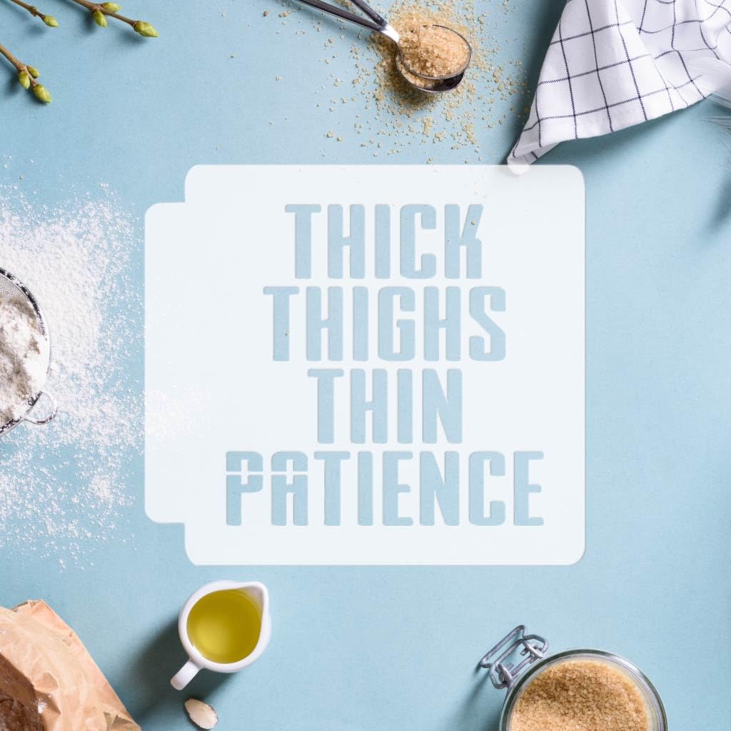 Thick Thighs Thin Patience 783-J475 Stencil (11 inch)