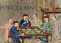 The Book of Porcelain: Manufacture, Transport and Sale of Export Porcelain in China During the 18th Century B000OKAP56 Book Cover