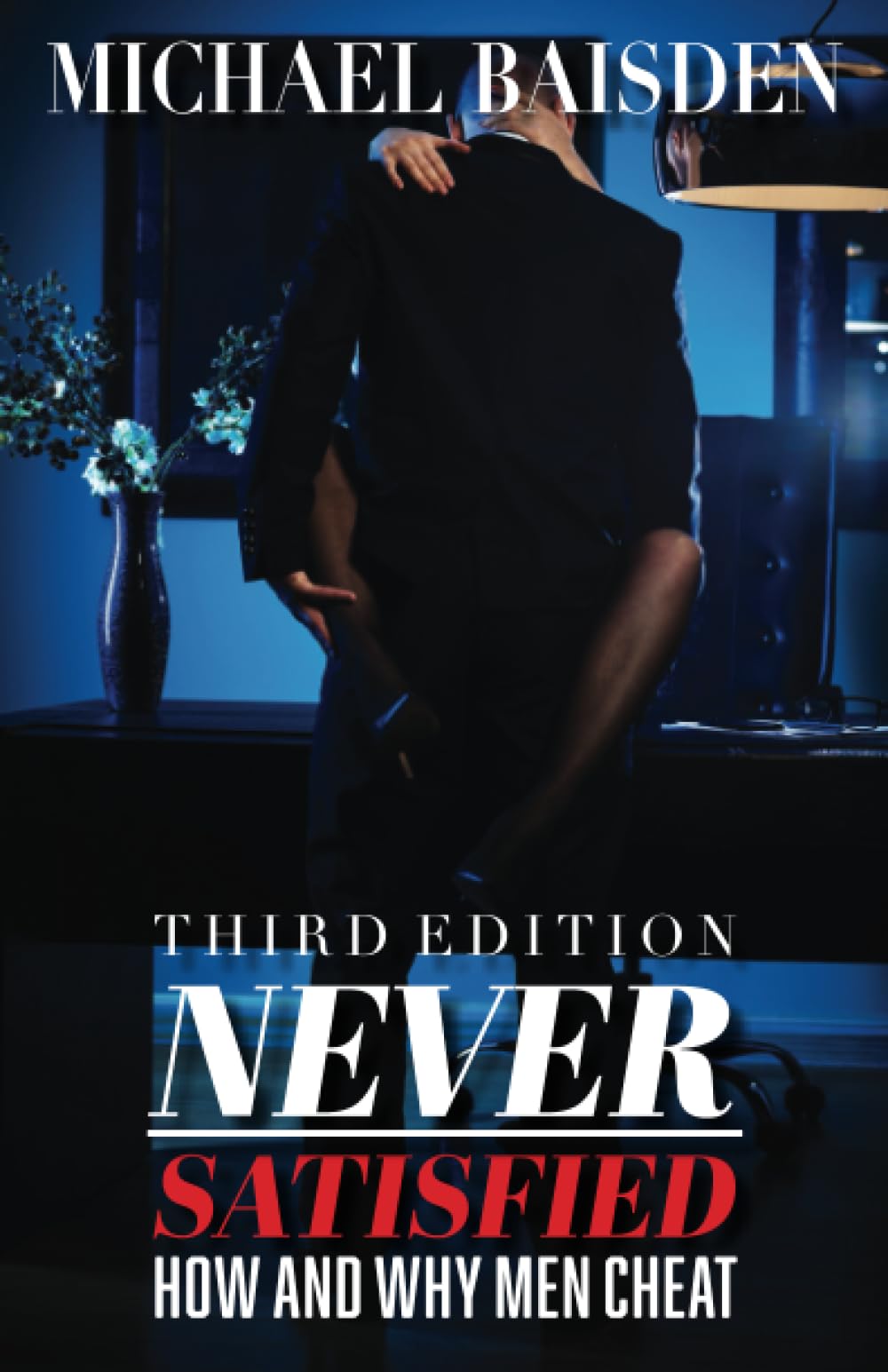 Never Satisfied: How and Why Men Cheat