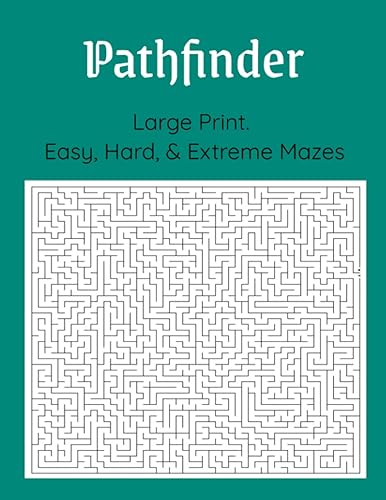 Pathfinder Maze Puzzle Book for Adults & Teens, A Book of Mazes to Find a Path and Explore - 140 Easy, Hard, and Extreme Maze Puzzles (Puzzles for