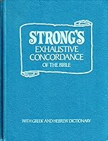 The New Strong's Exhaustive Concordance of the Bible