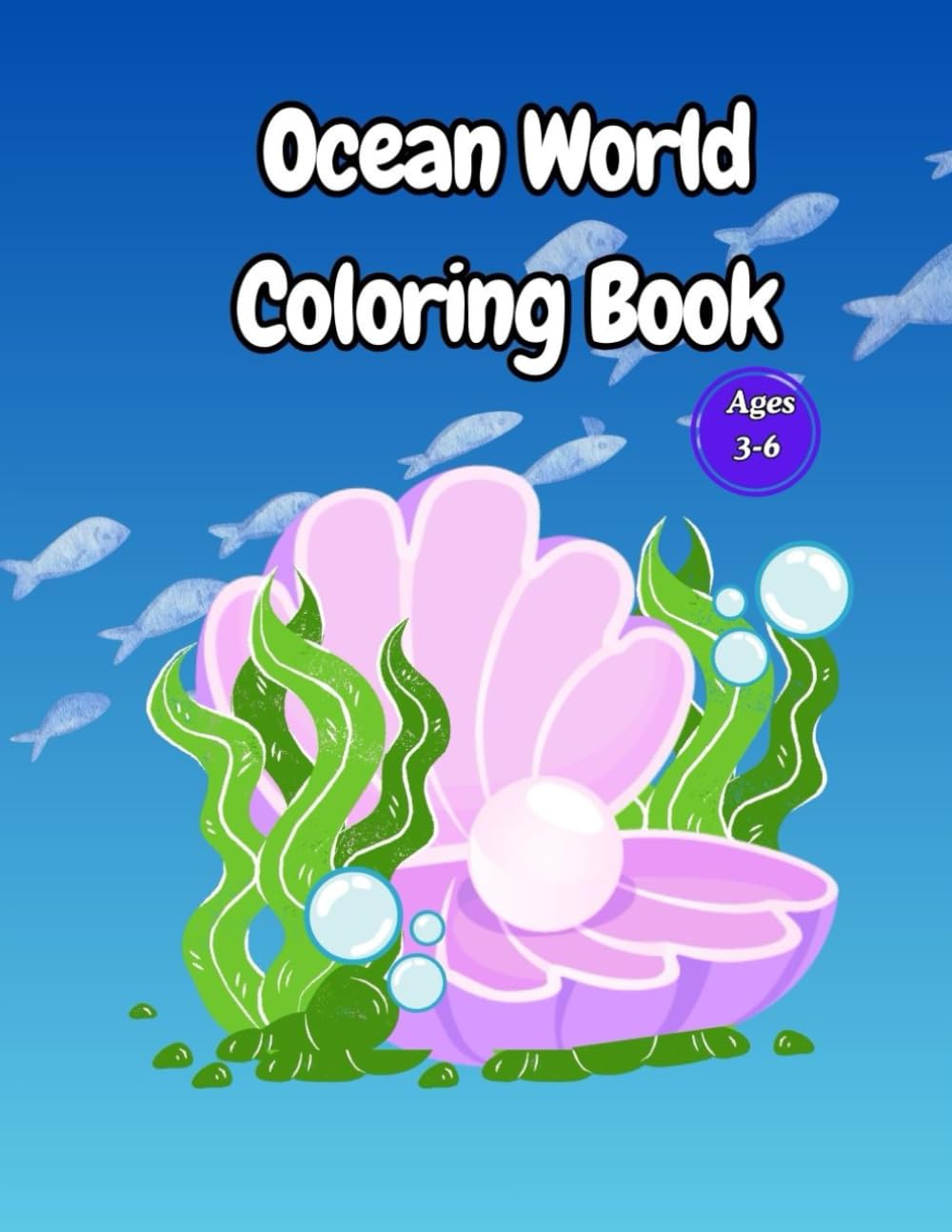 Ocean World coloring book: Big Simple Coloring Pages for Toddlers and Preschool Kids Ages 3–6