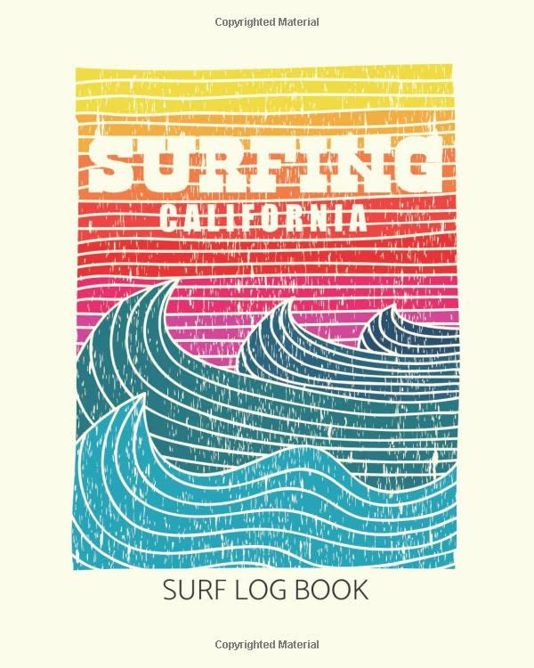 Surfing California Surf Log Book: Journal For Surfer Professionals And Beginners Follow Progress