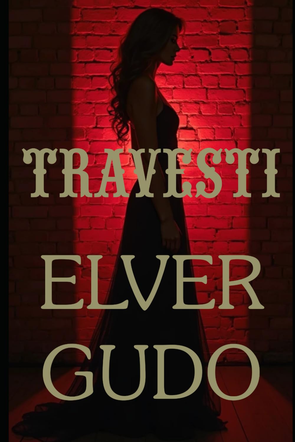 TRAVESTI: Una novela sobre identidad, exclusión y supervivencia | Drama LGBTQ+ y resistencia humana en los márgenes de la sociedad (ELVER GUDO)