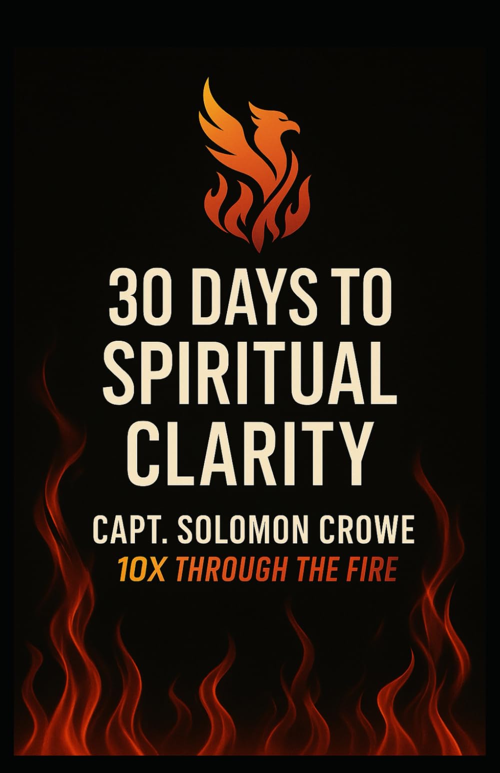 30 Days to Spiritual Clarity: A 30-Day Journey to Clarity, Renewal, and Strength