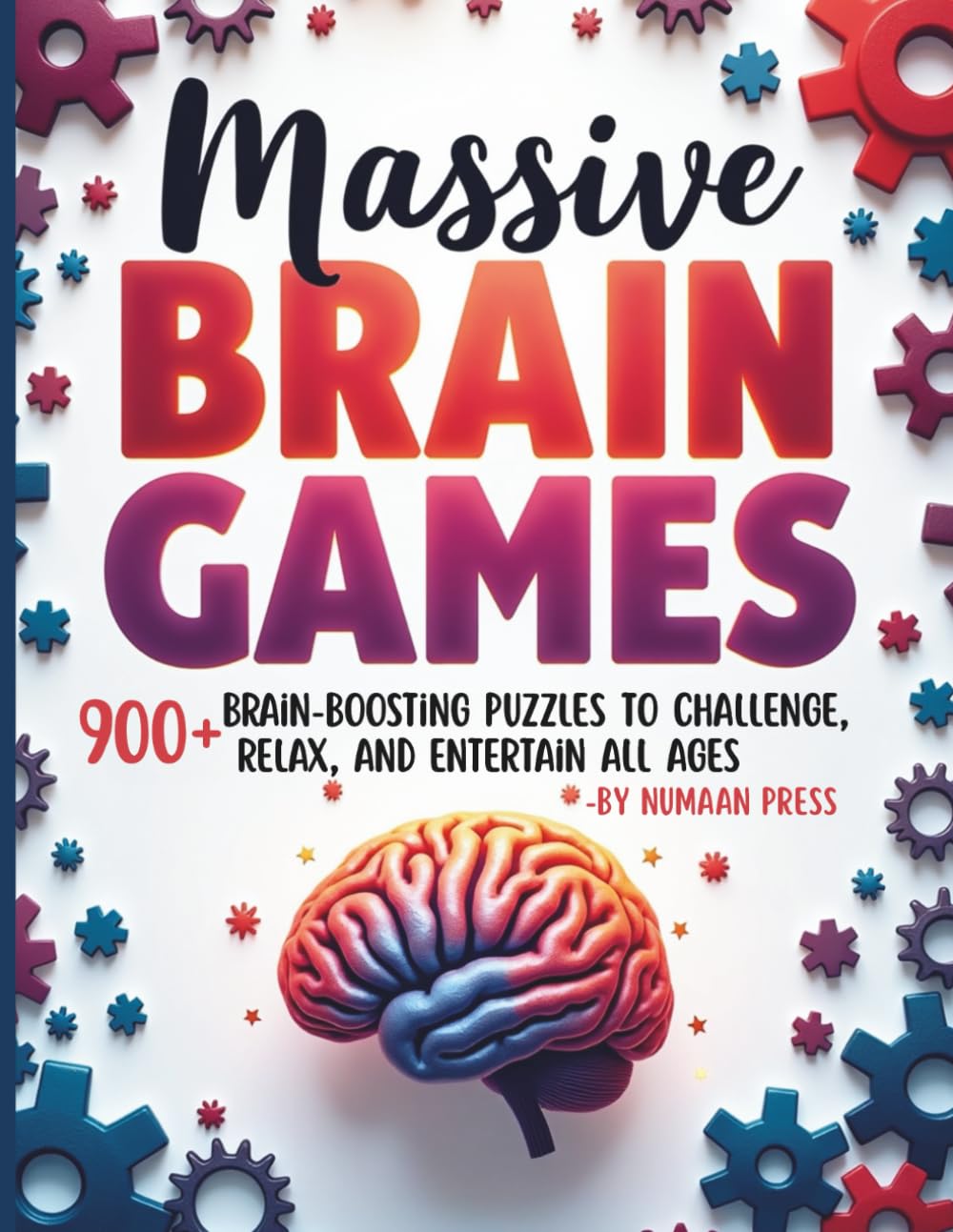 MASSIVE BRAIN GAMES: 900+ Brain-Boosting Puzzles to Challenge, Relax, and Entertain All Ages