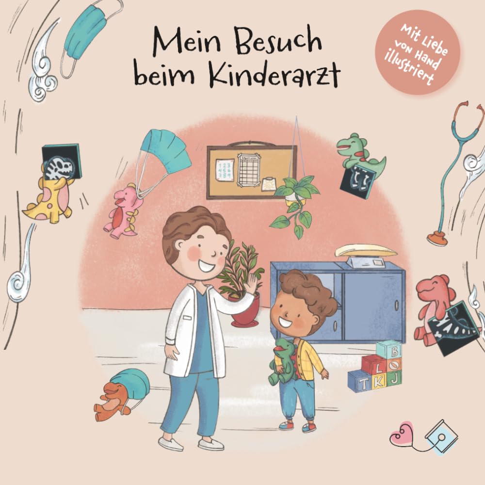 Mein Besuch beim Kinderarzt: Eine liebevolle Mutmachgeschichte für Kinder über Untersuchung, Vorsorge und den Besuch beim Kinderarzt (Meine Mutmachgeschichte: Arztbesuch, Krankheit & Körper)