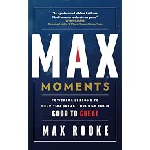 MAX MOMENTS Powerful Lessons To Help You Break Through From Good To Great