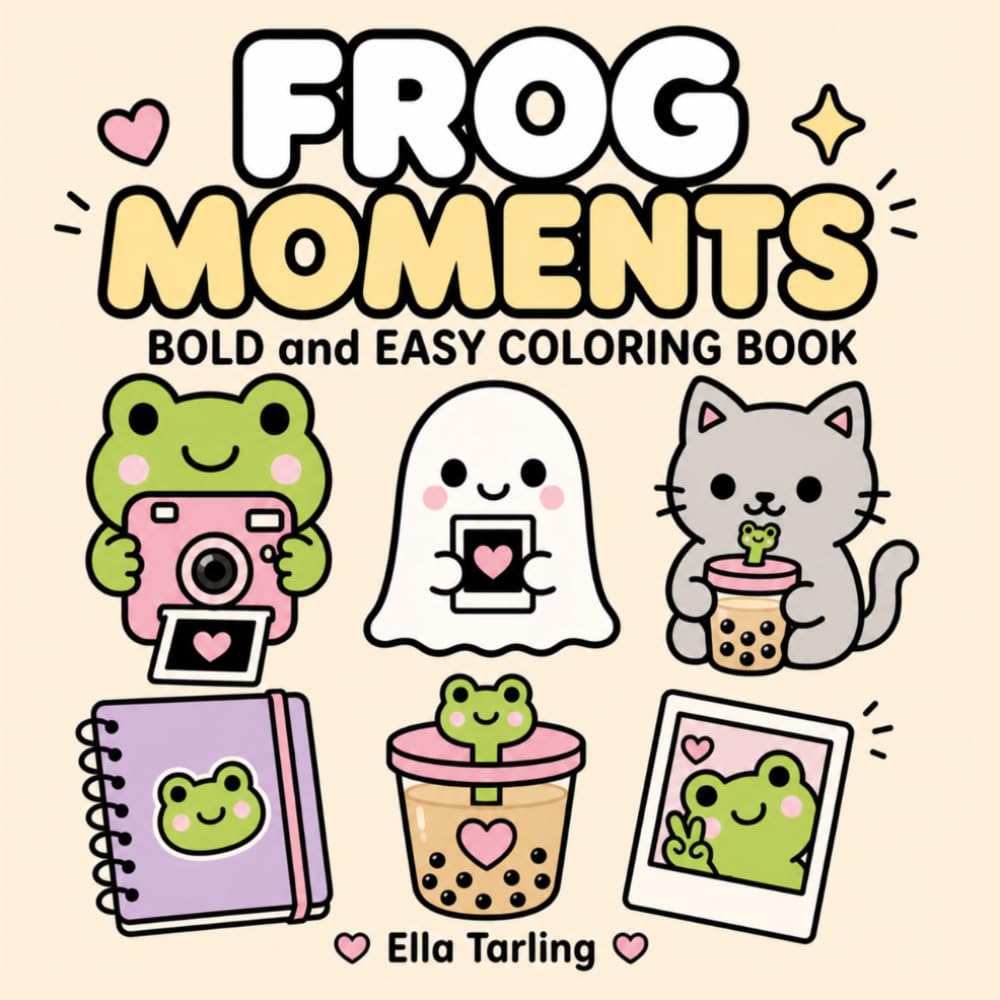 Frog Moments Coloring Book: Cute Everyday Coloring Pages for Cozy Breaks, Mindful Fun and Simple Relaxation (Cozy Animal Coloring Series)