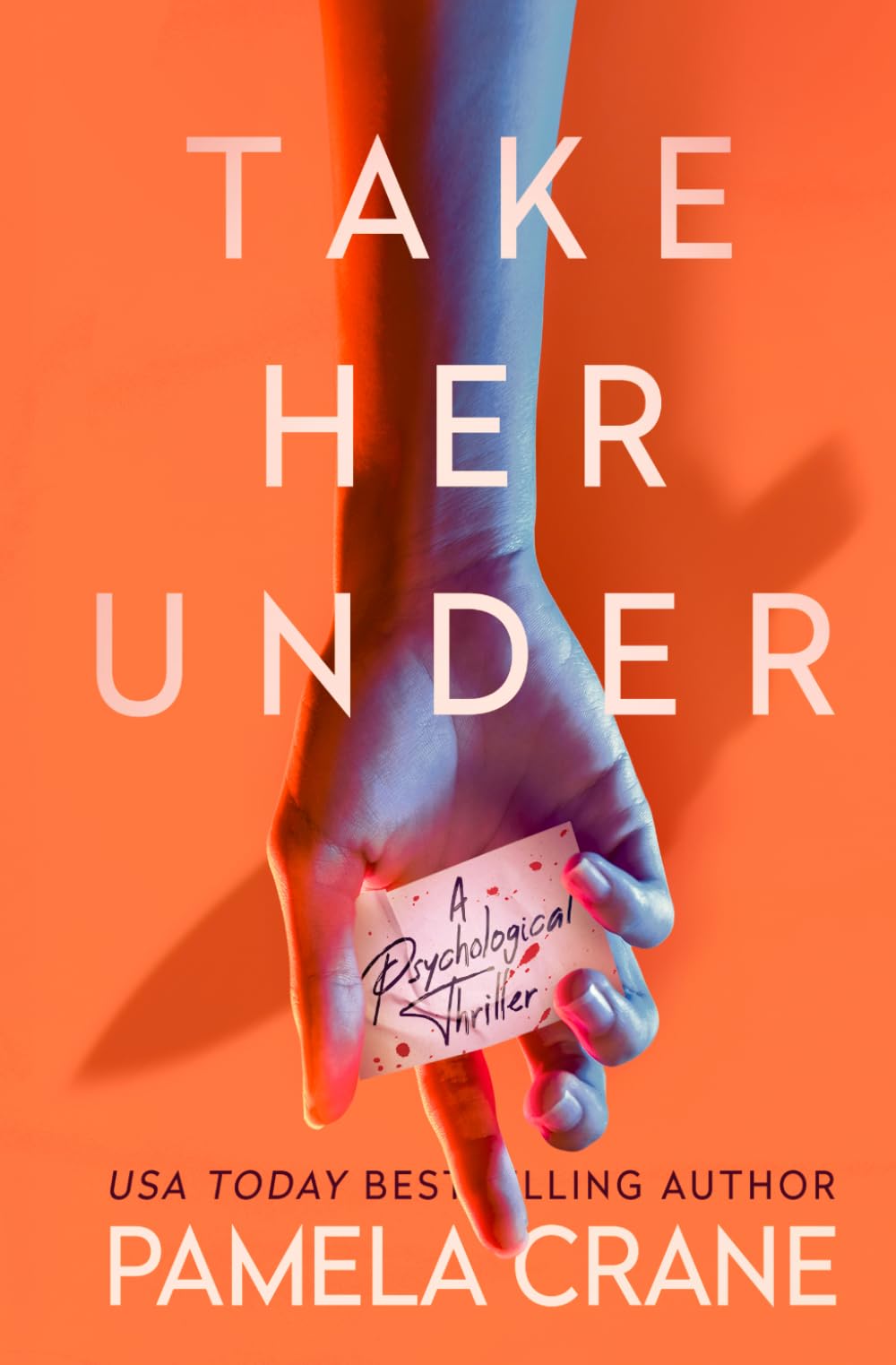 Take Her Under: A Psychological Thriller