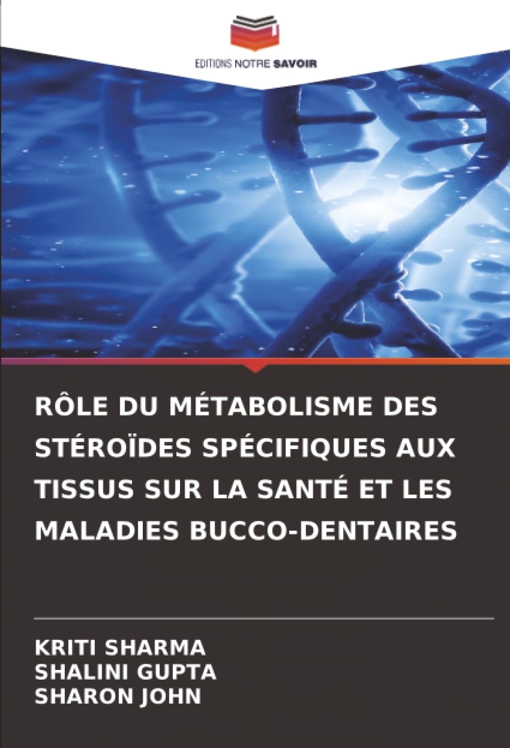 RÔLE DU MÉTABOLISME DES STÉROÏDES SPÉCIFIQUES AUX TISSUS SUR LA SANTÉ ET LES MALADIES BUCCO-DENTAIRES