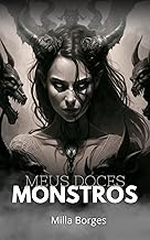 Meus Doces Monstros: Harém Reverso Com Monstros (Monstros e Eu Livro 1)