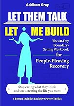 Let Them Talk, Let Me Build: The 60-Day Boundary-Setting Workbook for Pe...