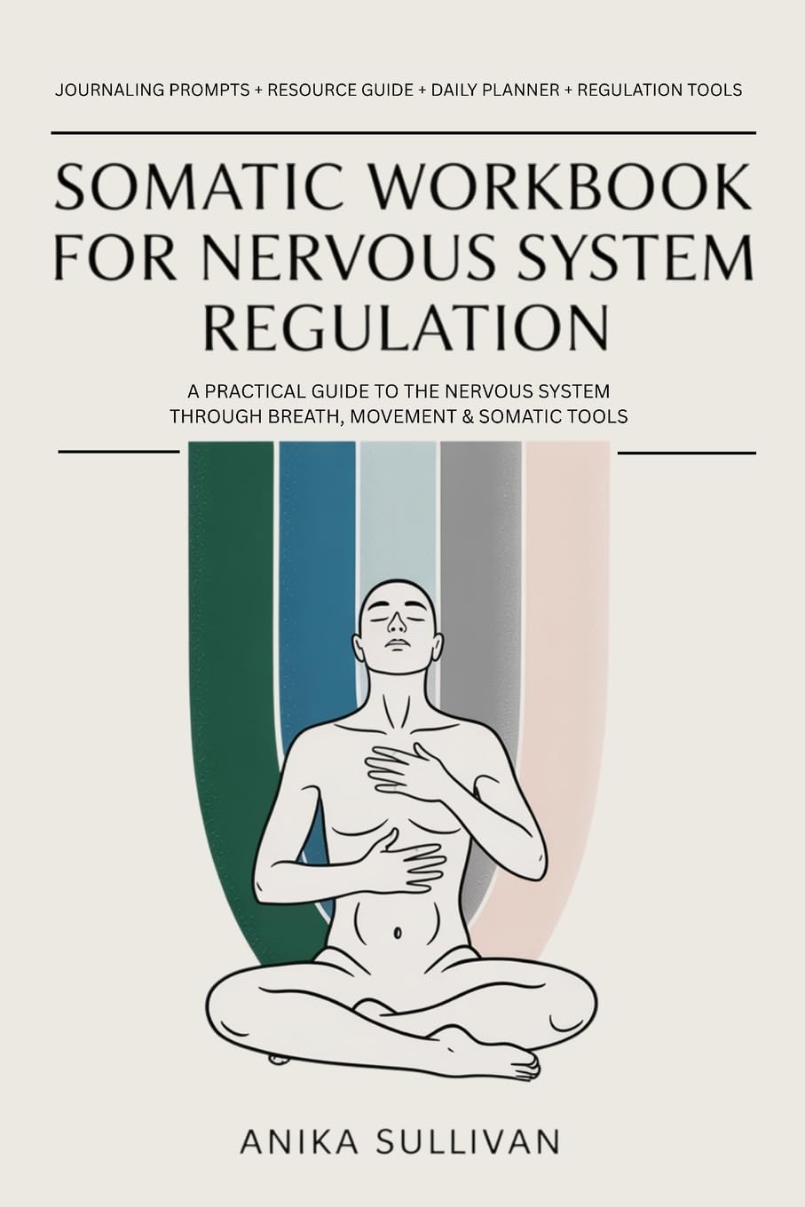 Somatic Workbook for Nervous System Regulation: A Practical Guide to Healing the Nervous System Through Breath, Movement & Somatic Tools (Healing Holistically Books)