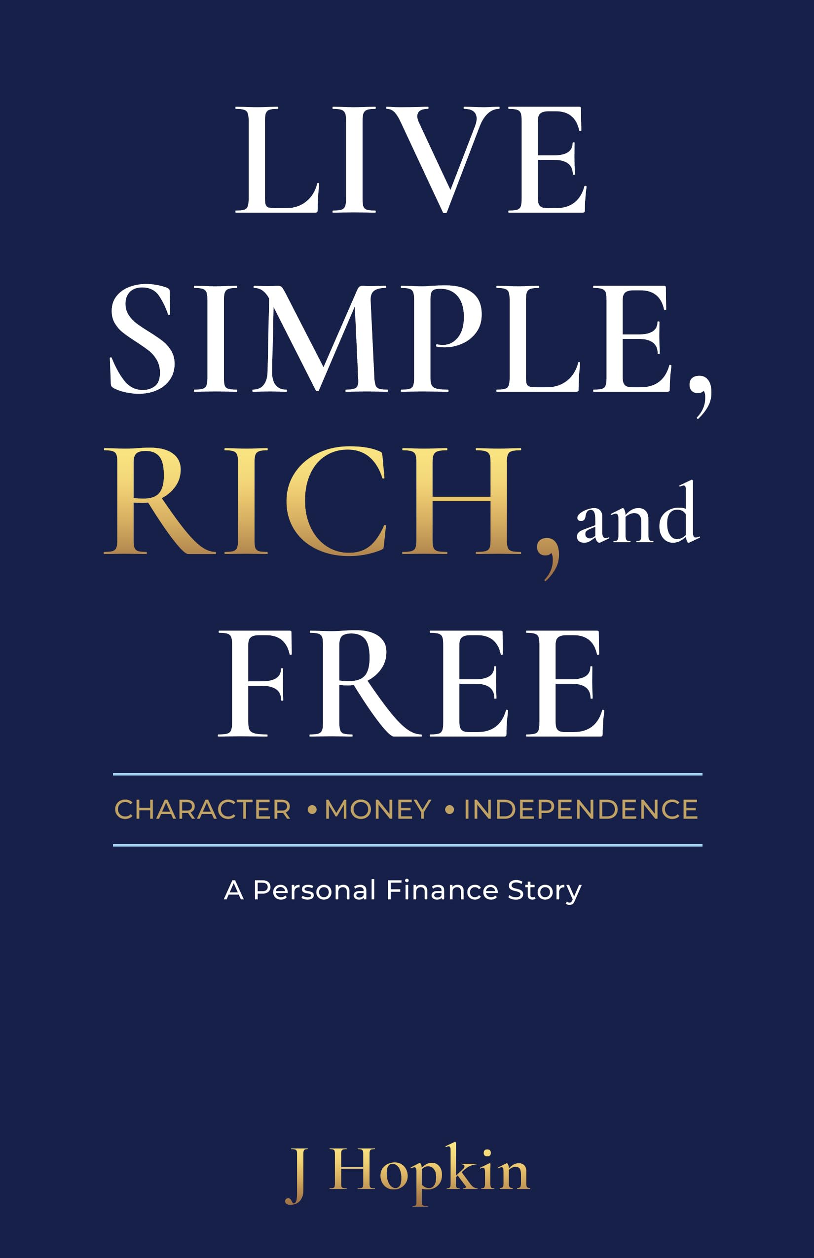 Live Simple, Rich, and Free: Character, Money, and Independence