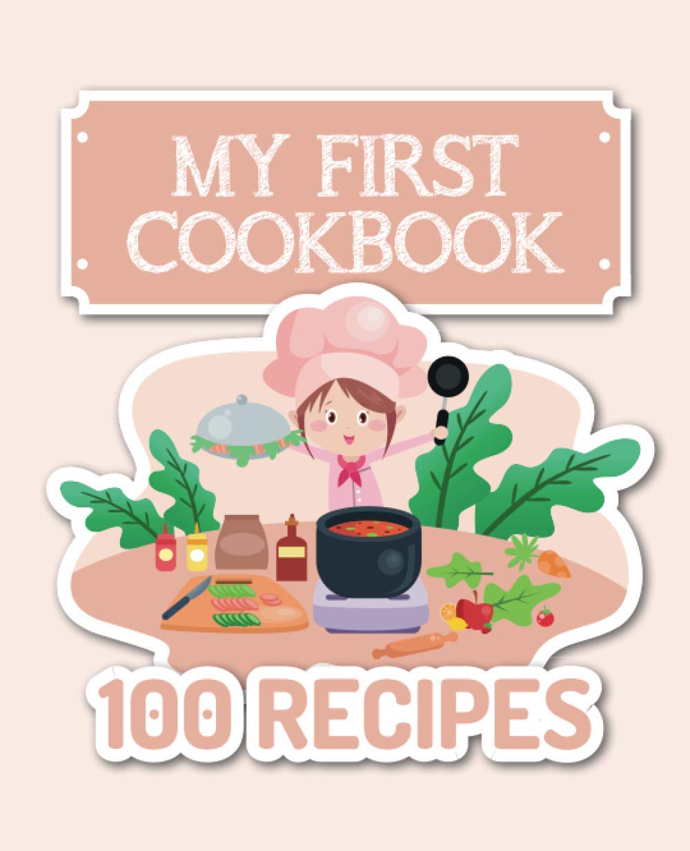 My First Cookbook: 100 pages to fill with your favorite recipes