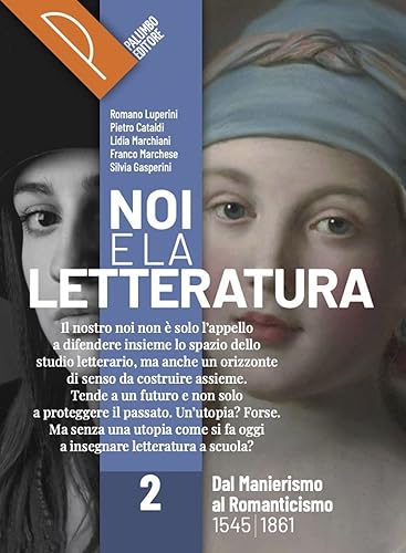 Noi e la letteratura. Storia antologia della letteratura italiana nel quadro della civiltà europee. Per le Scuole superiori. Con e-book. Con espansione online (Vol. 2)
