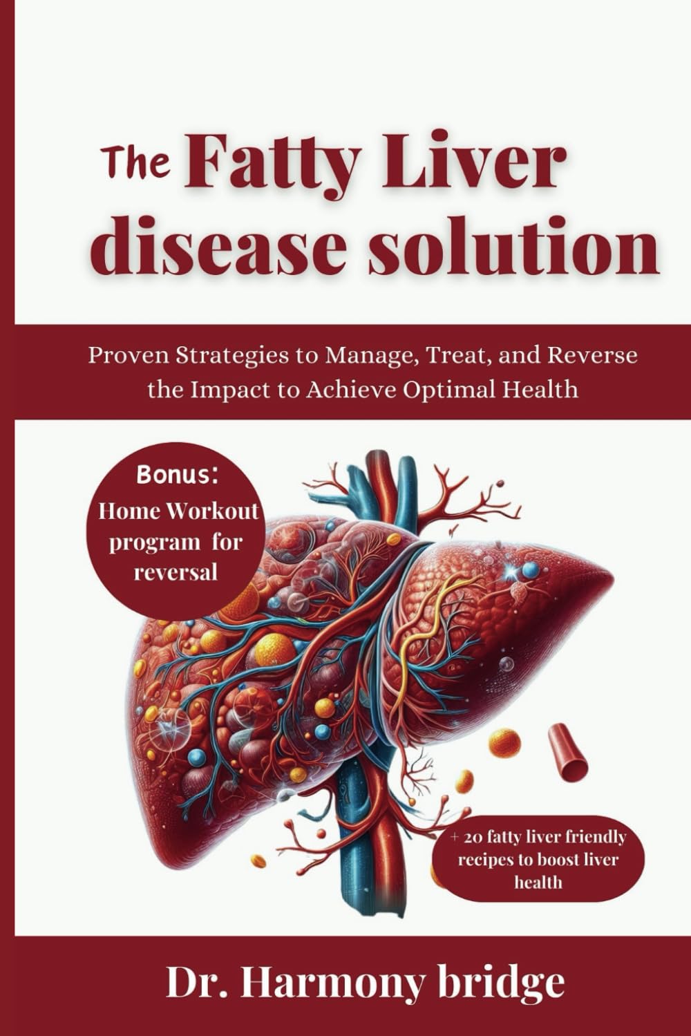 THE FATTY LIVER DISEASE SOLUTION: Proven Strategies to Manage, Treat, and Reverse the Impact to Achieve Optimal Health