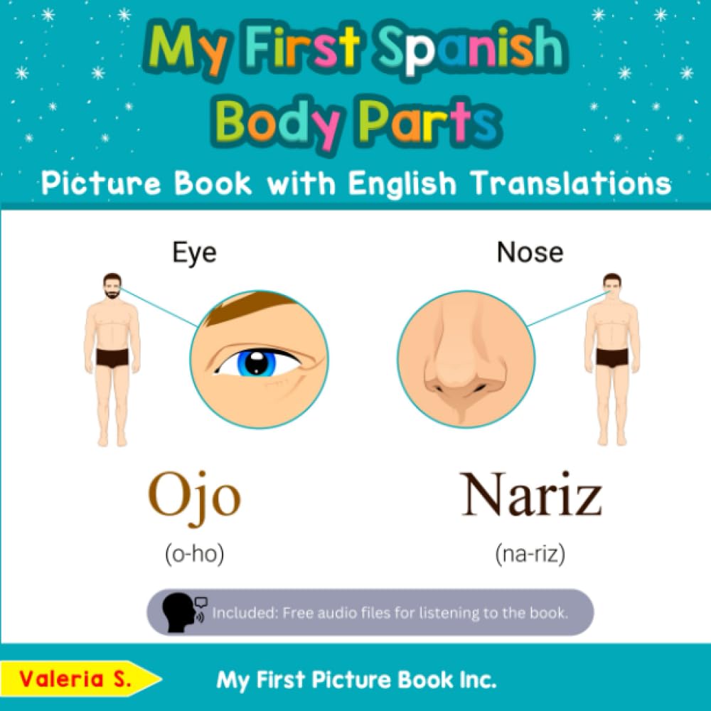 My First Spanish Body Parts Picture Book with English Translations: Bilingual Early Learning & Easy Teaching Spanish Books for Kids (Teach & Learn Basic Spanish words for Children)