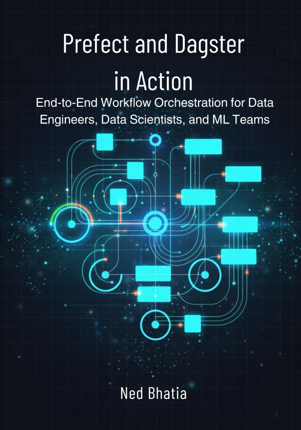 Prefect and Dagster in Action: End-to-End Workflow Orchestration for Data Engineers, Data Scientists, and ML Teams