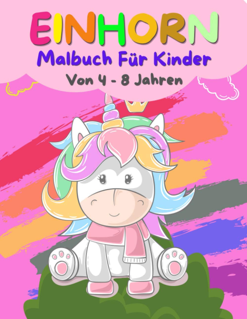 Einhorn Malbuch Für Kinder Von 4 - 8 Jahren: Einhorn-Aktivitätsbuch für Kinder mit nur 50 Malvorlagen ... Einhorn für süße Mädchen, die Einhorn lieben. (German Edition)