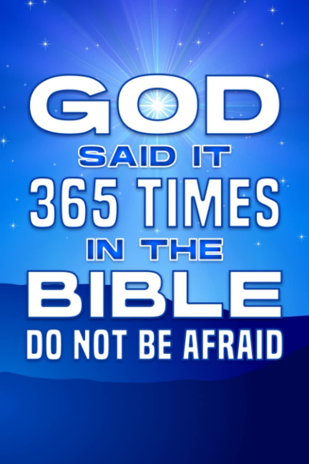 God Said it 365 Times in the Bible; DO NOT BE AFRAID: Spiritual Attraction #10