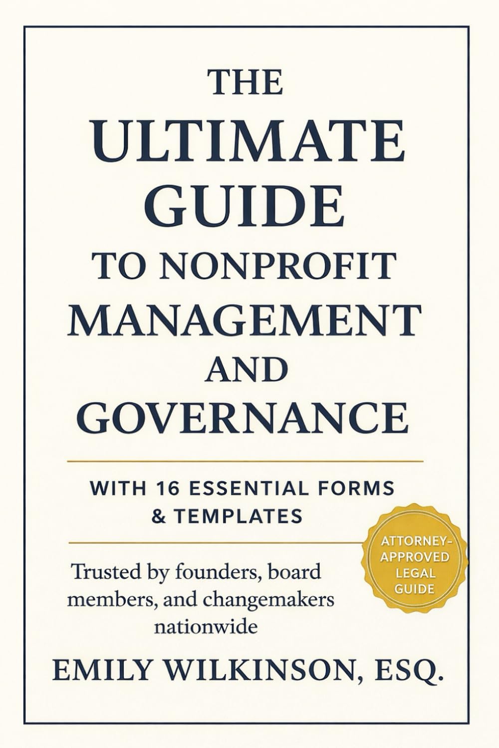 The Ultimate Guide to Nonprofit Management and Governance: With 16 Essential Forms and Templates (Legalese Nonprofit Guides)