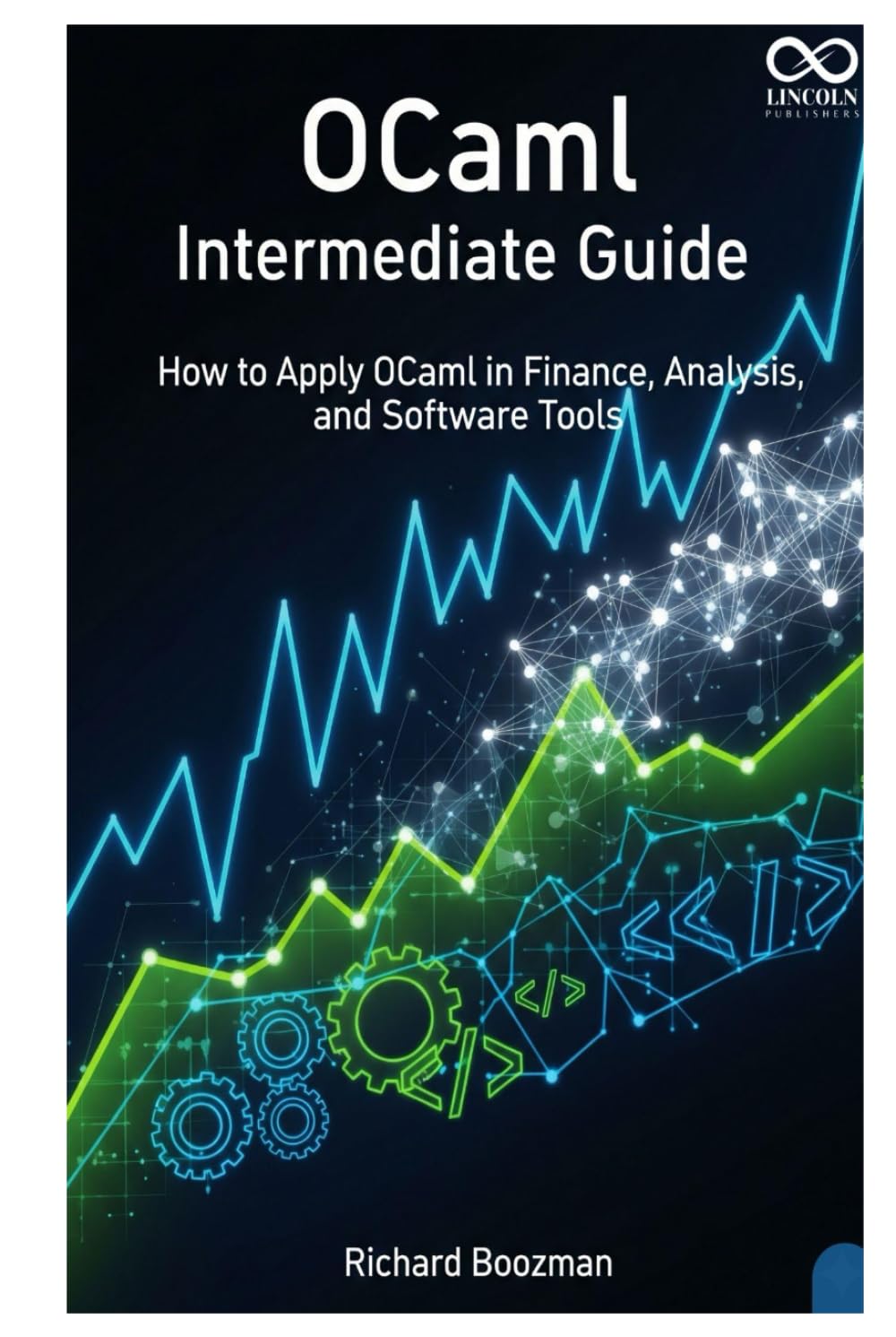 OCaml Intermediate Guide: How to Apply OCaml in Finance, Analysis, and Software Tools (Mastering Emerging Programming Languages)