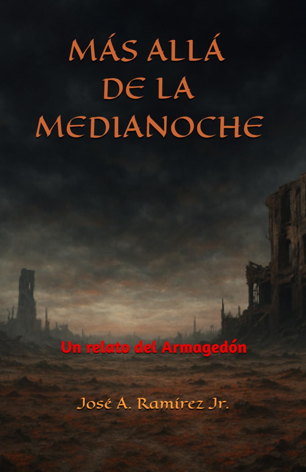MÁS ALLÁ DE LA MEDIANOCHE: Un relato del Armagedón antes y después