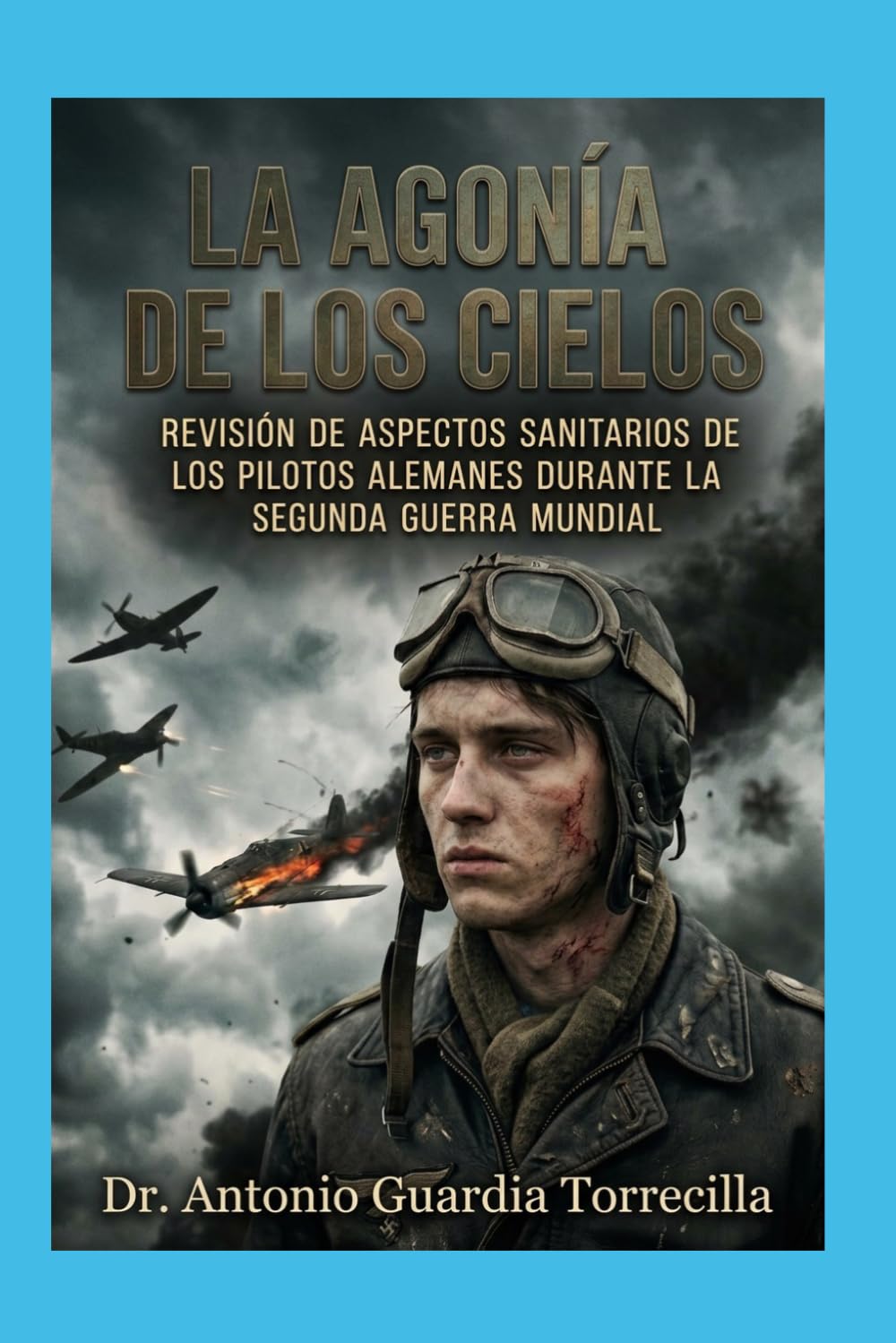 La agonía de los cielos: Revisión de aspectos sanitarios de los pilotos alemanes durante la Segunda Guerra Mundial