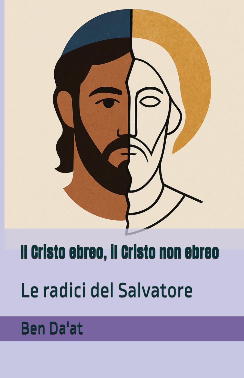 Il Cristo ebreo, il Cristo non ebreo: Le radici del Salvatore: 1 (I mille volti di Cristo)