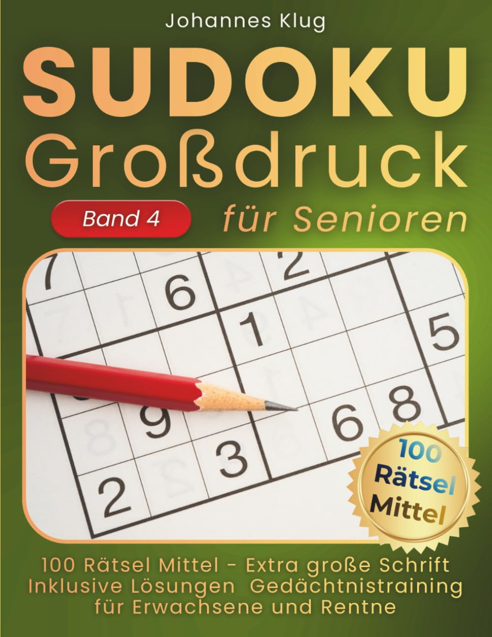 Sudoku Großdruck für Senioren Band 4: 100 mittelschwere Logikrätsel inklusive Lösungen für effektives Gedächtnistraining gegen Langeweile