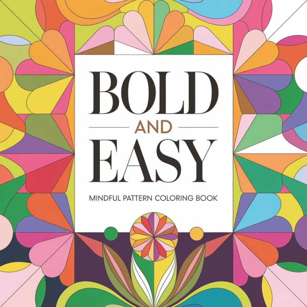 Bold and Easy Mindful Pattern Coloring Book: Mindfulness for Adults and Kids for Relaxation