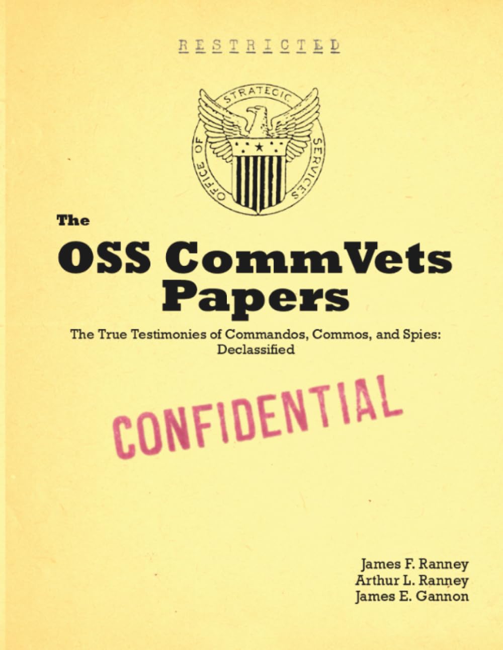 The OSS CommVets Papers: The True Testimonies of WWII Commandos, Commos, and Spies: Declassified