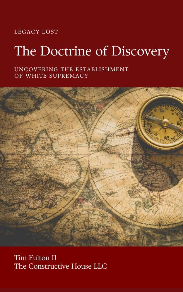 The Doctrine of Discovery: Uncovering The Establishment of White Supremacy
