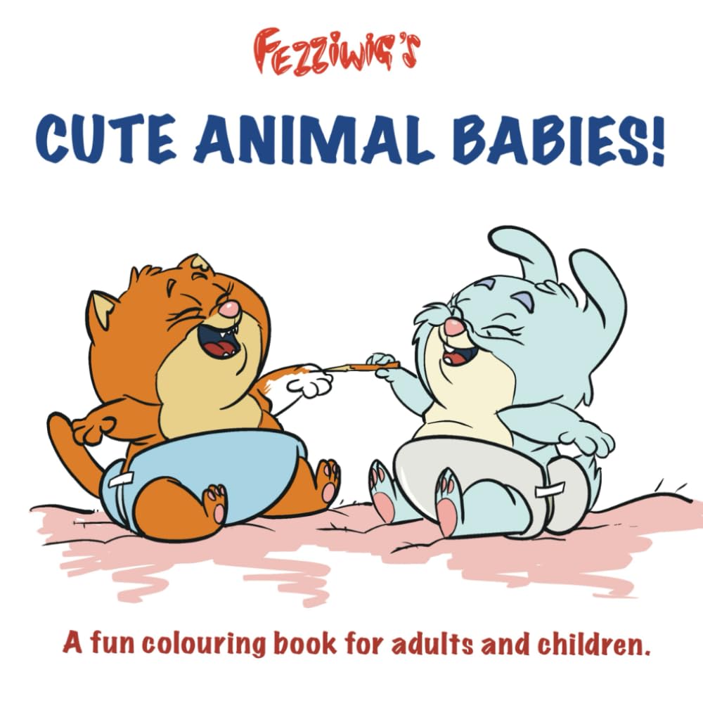 Fezziwig's Cute Animal Babies: A fun colouring book for adults and children (Fezziwig's Colouring Books.)