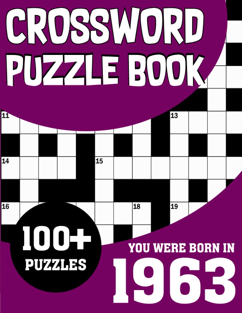 Crossword Puzzle Book: You Were Born in 1963: Large Print Crossword Puzzle Book For Adults to Refresh and Stimulate the Brain Muscle Who Were Born in 1963
